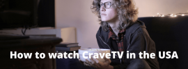 How to watch CraveTV in the USA