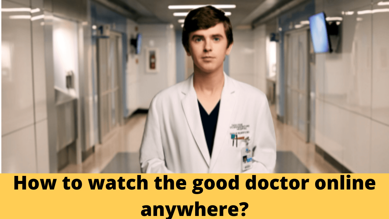 How to watch the good doctor online anywhere?