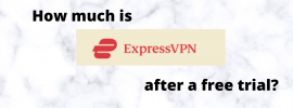 How much is ExpressVPN after a free trial