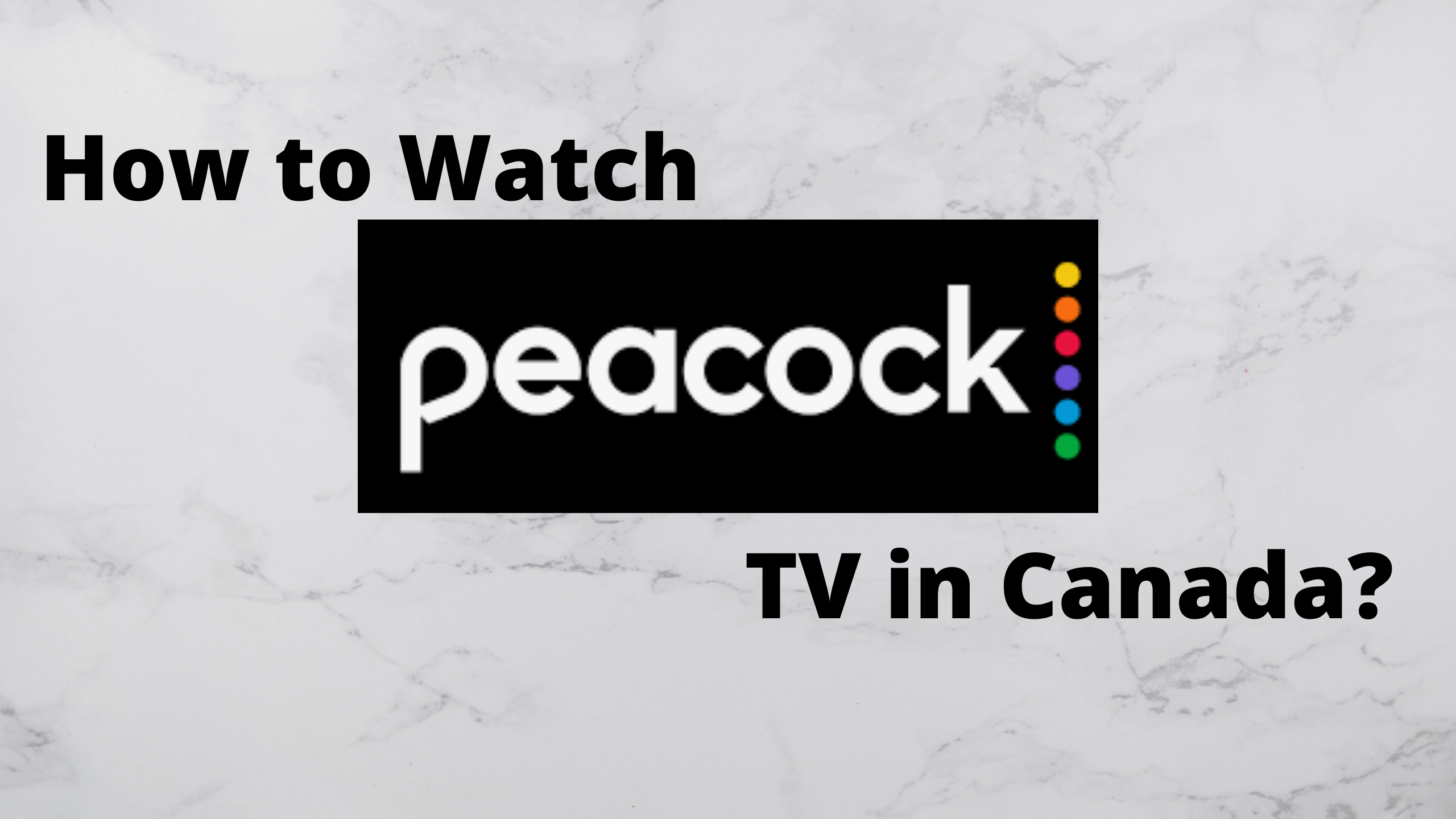 How to Watch Peacock TV in Canada 