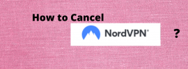 How to Cancel NordVPN or delete Nordvpn