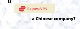 Is ExpressVPN a Chinese company?