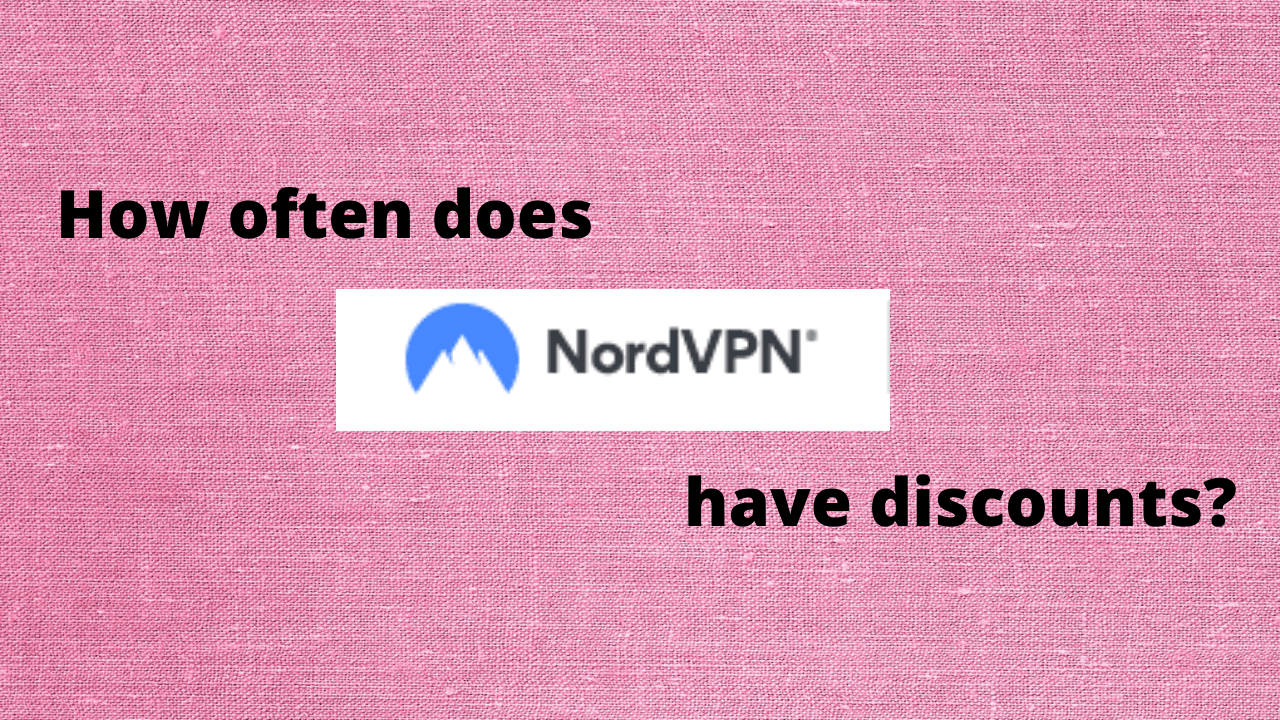 How often does NordVPN have discounts