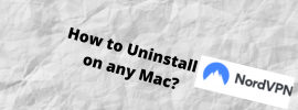 How to Uninstall NordVPN on any Mac