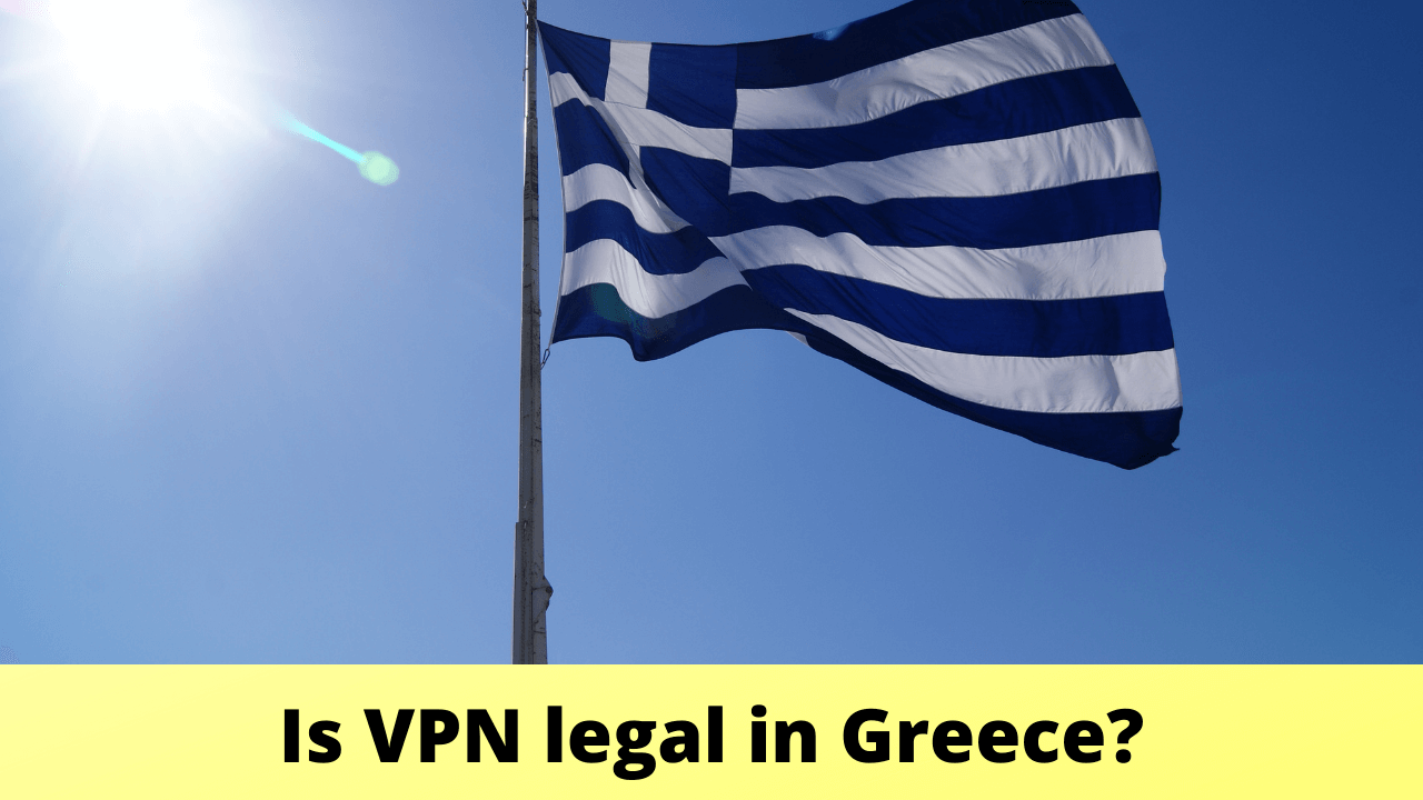 Is VPN legal in Greece?