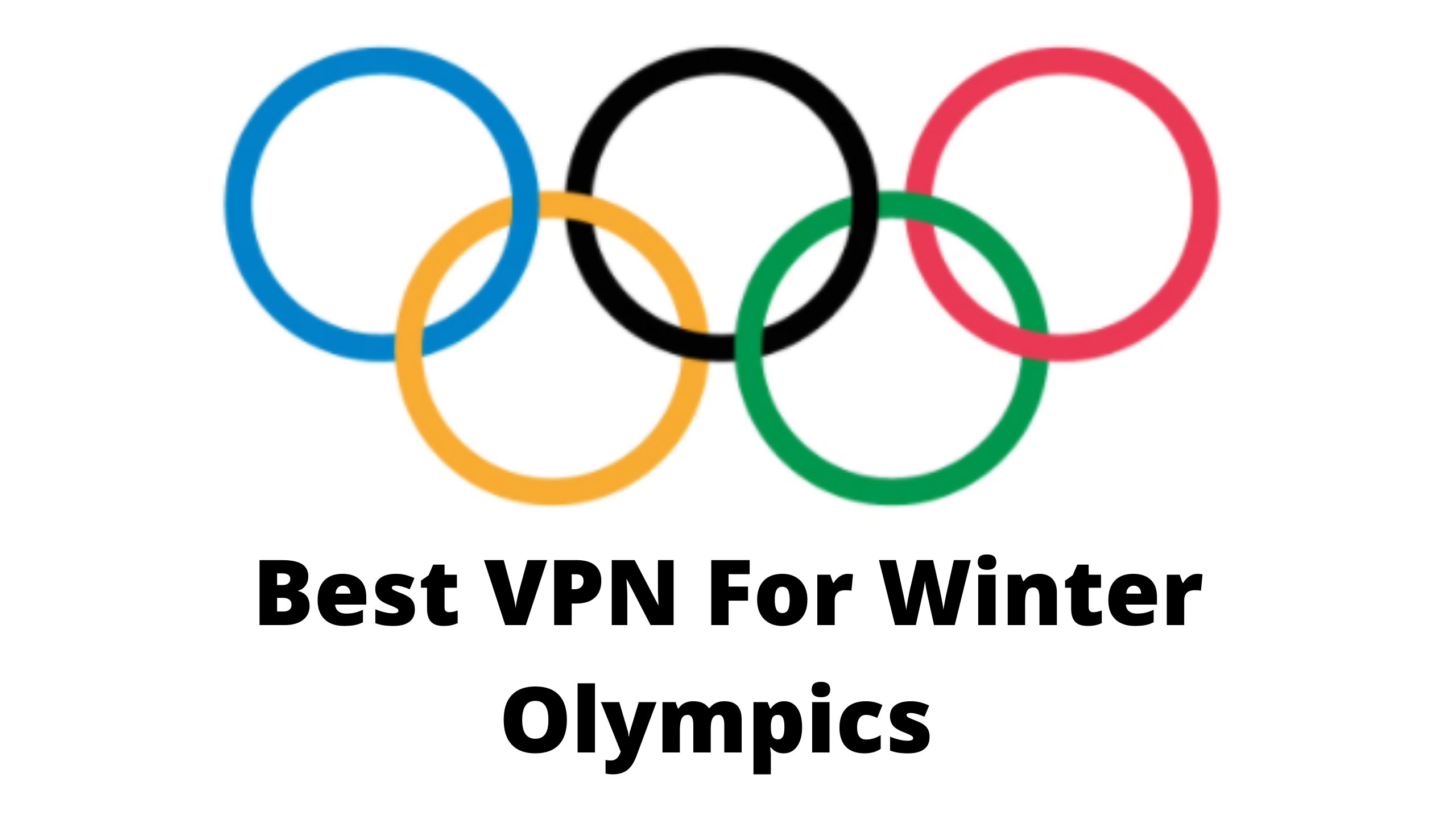 Best VPN For Winter Olympics 
