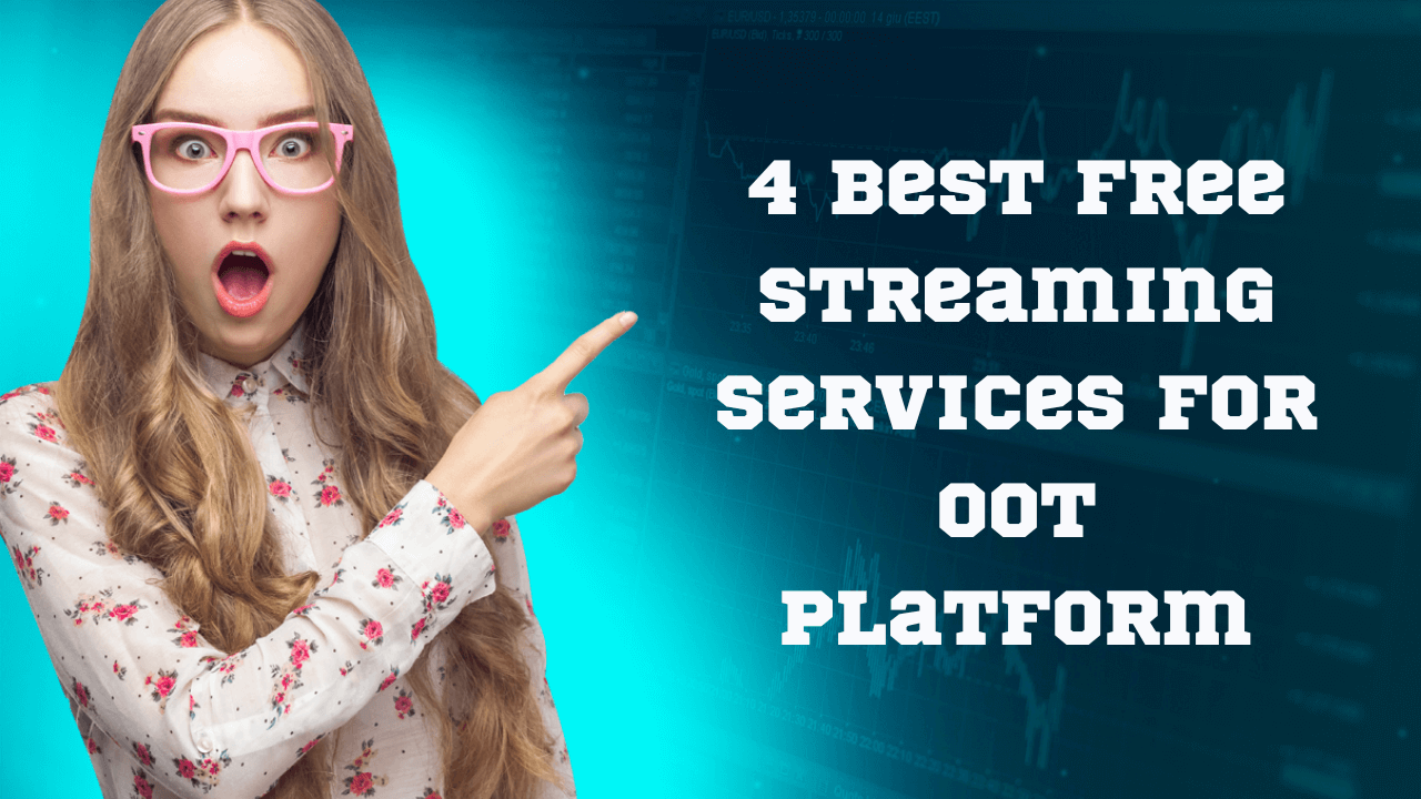 4 Best Free Streaming Services for OOT Platform 