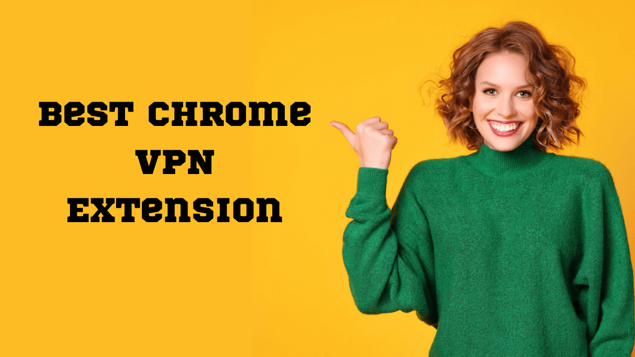 Best Chrome VPN Extension