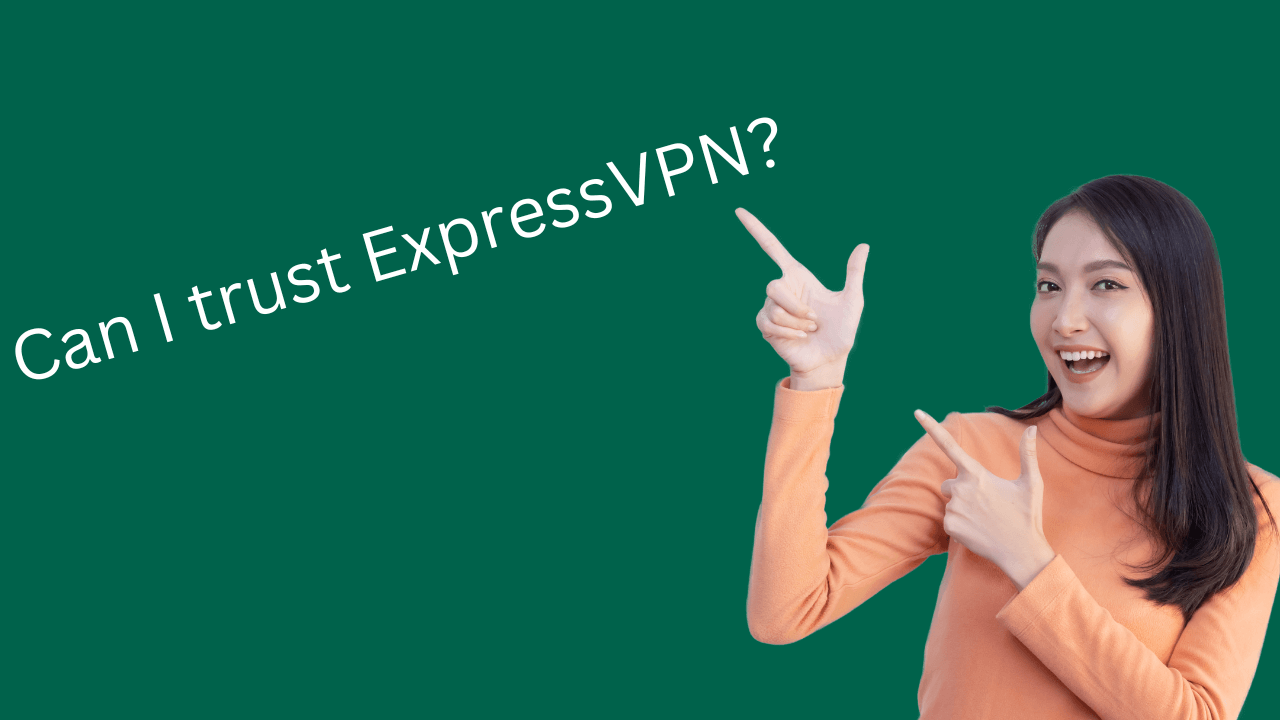 Can I trust ExpressVPN?